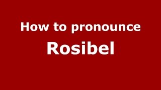 How to pronounce Rosibel