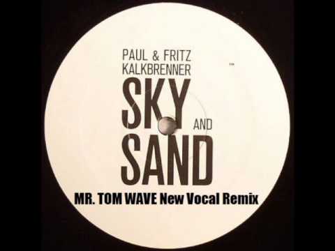 Paul Kalkbrenner - Sky And Sand  ( MR. TOM WAVE New Vocal Remix )