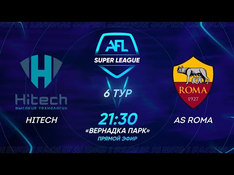 AFL Super League 2021. 6 тур. Hitech - AS Roma