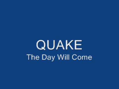 QUAKE---The Day Will Come.