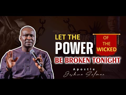[FRIDAY 13th JAN] LET THE POWER OF THE WICKED BE BROKEN | APOSTLE JOSHUA SELMAN