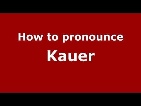 How to pronounce Kauer (Germany/German) - PronounceNames.com