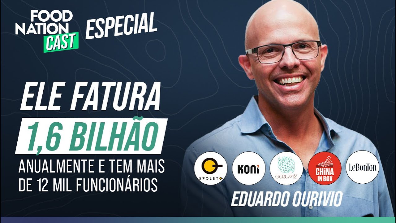 Como ele fundou o MAIOR GRUPO DE RESTAURANTES do Brasil: Eduardo Ourivio | Food Nation Cast Especial