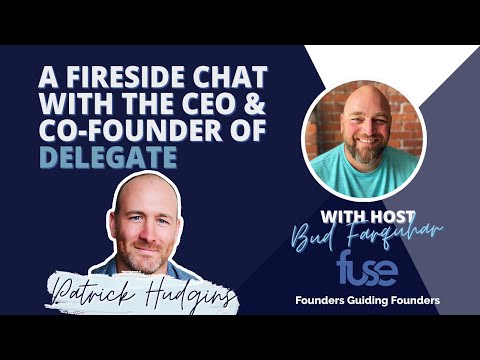 EP. 139 A Fireside Chat with the co-founder and CEO of Delegate - Patrick Hudgins