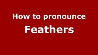 How to pronounce Feathers