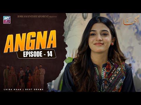 Angna Episode 14 | Laiba Khan | ARY Zindagi Drama