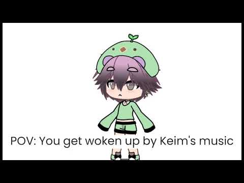 POV: You get woken up by Keim's Music - Gacha Life