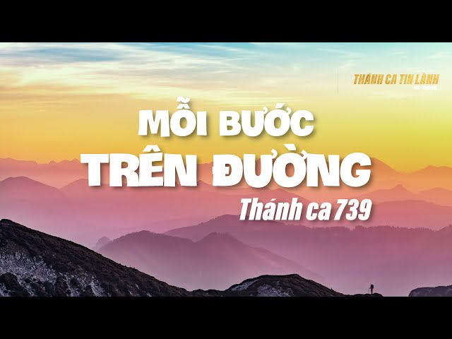 THÁNH CA 739 | MỖI BƯỚC TRÊN ĐƯỜNG | KARAOKE THÁNH CA TIN LÀNH