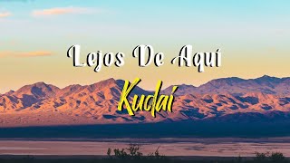 Kudai - Lejos De Aquí (Letra) [Revuelo 2021]