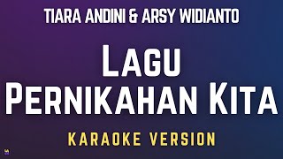 Download lagu Lagu Pernikahan Kita - Tiara Andini & Arsy Widianto | Karaoke Version mp3