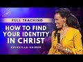 Priscilla Shirer The Importance Of Finding Your Identity In Christ