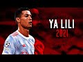 Cristiano Ronaldo ● Ya Lili ● Skills & Goals 2021 ● HD