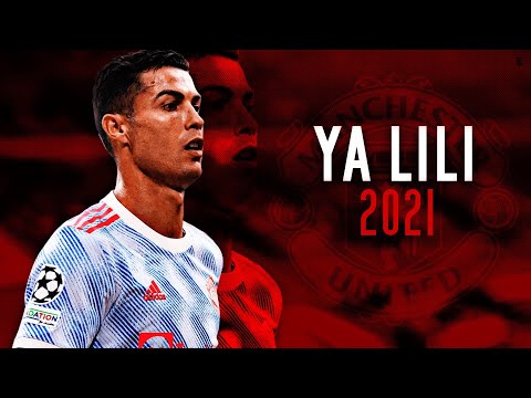 Cristiano Ronaldo ● Ya Lili ● Skills & Goals 2021 ● HD