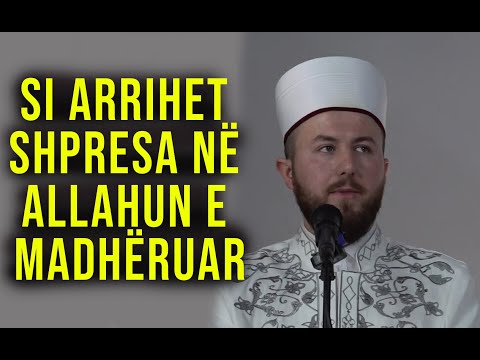 Si arrihet shpresa në Allahun e madhëruar? - Hoxhë Qëndrim Jashari
