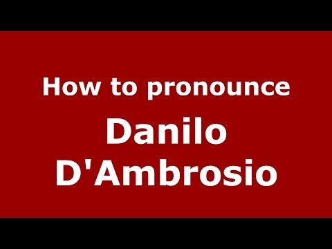 How to pronounce Danilo D'Ambrosio (Italian/Italy)  - PronounceNames.com