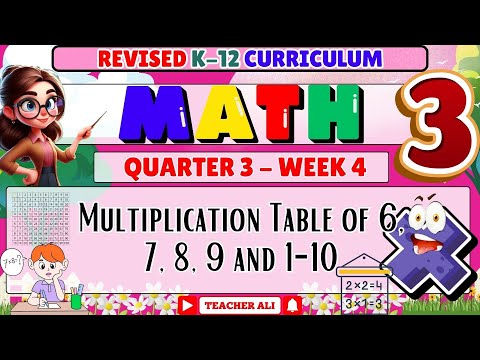 GRADE 3 MATH 3 QUARTER 3 WEEK 4 REVISED K-12 - MULTIPLICATION TABLE OF 6,7,8,9 AND 1-10