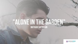 "Alone in the Garden" - Nathan Sheridan - OFFICIAL Music Video