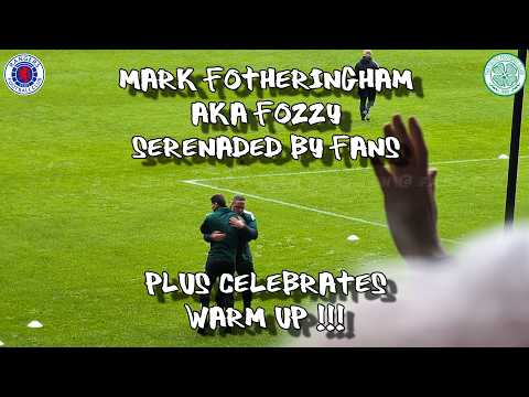Mark Fotheringham aka Fozzy Serenaded by Fans + Celebrates Warm-Up - Rangers 2 - Celtic 2 - 01/03/26