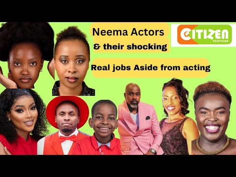 Neema Actors || & their shocking real jobs || Aside from Acting || Citizen T.V   #neematoday