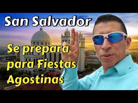 SAN SALVADOR A LAS PUERTAS DE LAS FIESTAS AGOSTINA