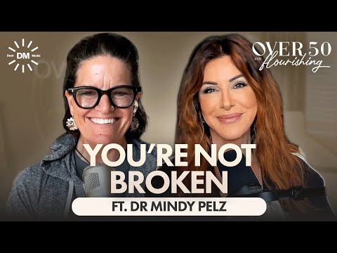 Midlife Breakdown? It’s a Breakthrough w/ Dr. Mindy Pelz | Over 50 and Flourishing