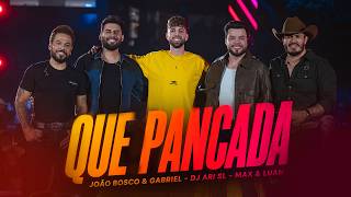 João Bosco e Gabriel, Dj Ari SL, Max e Luan - Que Pancada