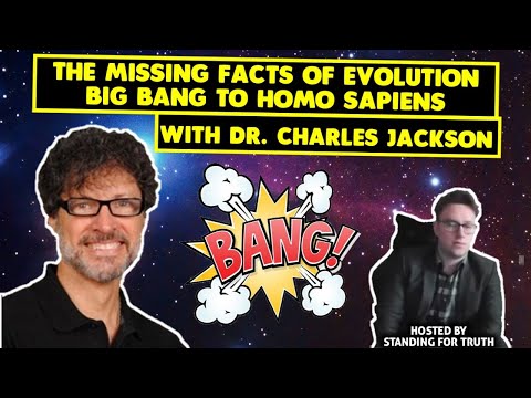 The Missing Facts of Evolution: Big Bang to Humans - Dr. Charles Jackson