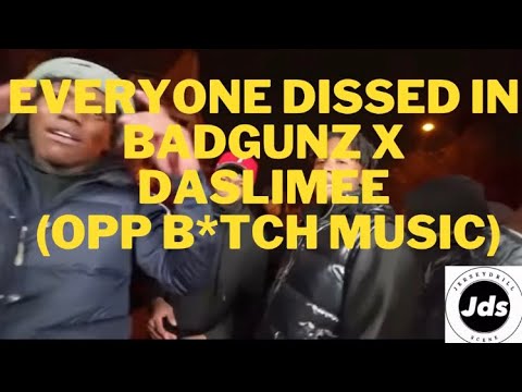Everyone dissed n mentioned in badgunz x daslimee opp b*tch music)