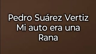 Mi auto era una rana - Pedro Suárez Vertiz (Letra/Lyric)