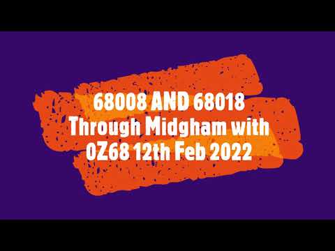 68008 68018 through Midgham 0Z68 12th Feb 2022