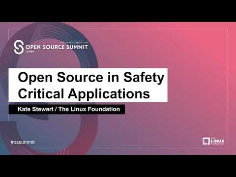Open Source in Safety Critical Applications - Kate Stewart, The Linux Foundation