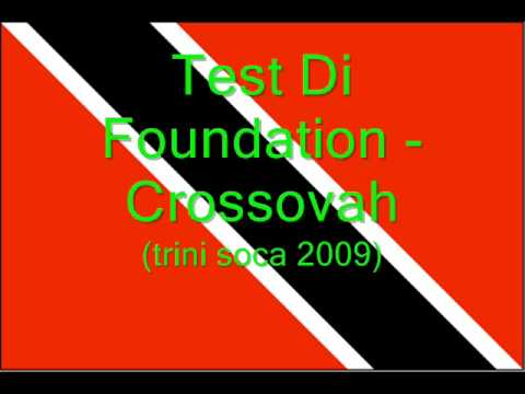 Test Di Foundation - Crossovah (Trini Soca 2009)