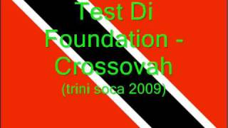 Test Di Foundation - Crossovah (Trini Soca 2009)