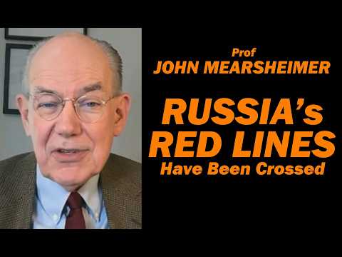 John Mearsheimer: Russia's Red Lines Have Been Crossed