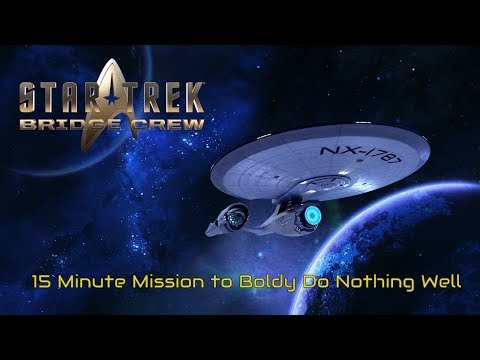 Star Trek Bridge Crew Random Voyage of The USS ACG Patrons - Boldy Going Nowhere