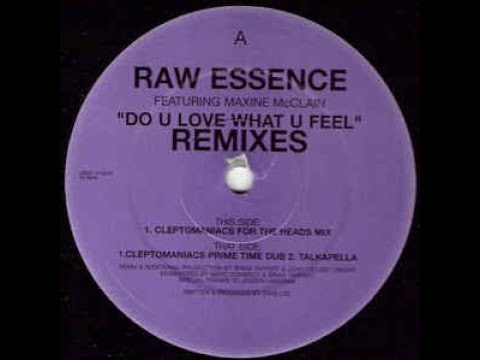 Raw Essence-Do U Love What U Feel (Cleptomaniacs Heads Mix)