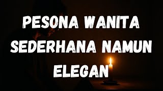 Download lagu Pesona Wanita Sederhana Namun Elegan | 10 Sikap yang Membuat Wanita Sangat Berkelas dan Dihormati mp3