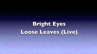 Bright Eyes - Loose Leaves (Live) (HQ Audio)