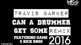 Travis Barker ft. Game &amp; Rick Ross - Can A Drummer Get Some (J-Yo 2016 Remix)