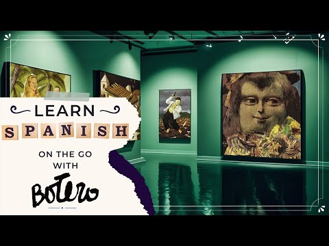 Learn Spanish with Fernando Botero (Part 9)