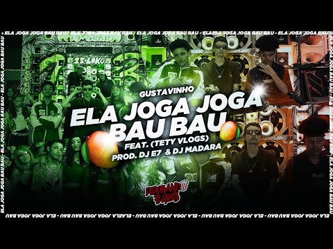 ELA JOGA JOGA BAU BAU - GUSTAVINHO FT. TETY VLOGS (DJ E7 & DJ MADARA) VIDEOCLIPE OFICIAL