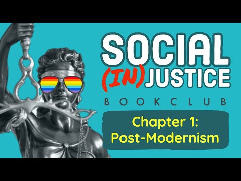 Bookclub: Social (in)Justice - Chapter 1: PostModernism