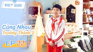 🏠Tập 33: Cùng Nhau Trưởng Thành 2 | Phim hài gia đình hài hước nhất năm 2025 | MangoTV Vietnam