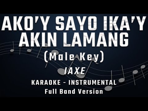 AKO'Y SAYO (IKA'Y AKIN LAMANG) - MALE KEY - FULL BAND KARAOKE - INSTRUMENTAL - IAXE