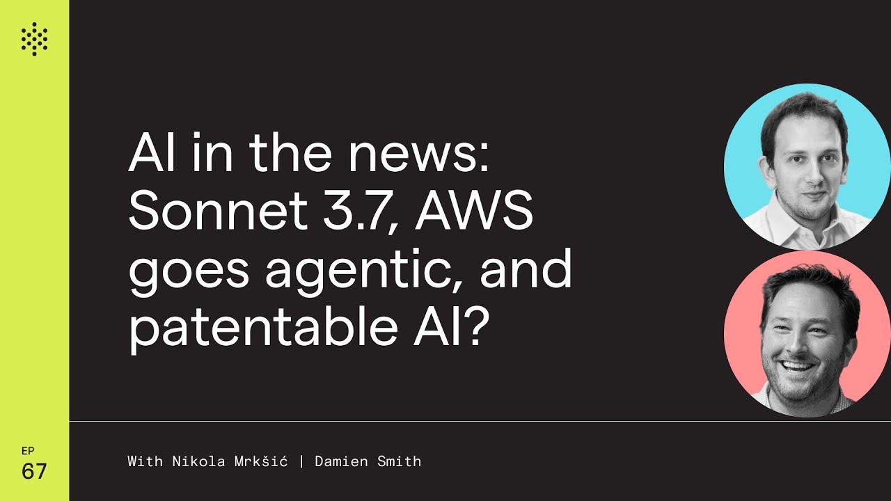 Sonnet 3.7 + Orion, AWS goes agentic & the US Patent Office sets rules