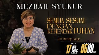 Download lagu MEZBAH SYUKUR RABU 17 DES 2025 - PK. 05.00 'SEMUA SESUAI KEHENDAK TUHAN' - PS. DEBBY BASJIR mp3