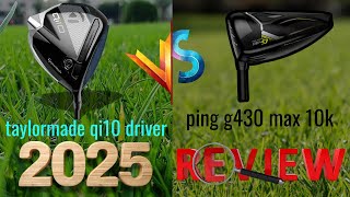 taylormade qi10 driver vs ping g430 max 10k Review and Comparison