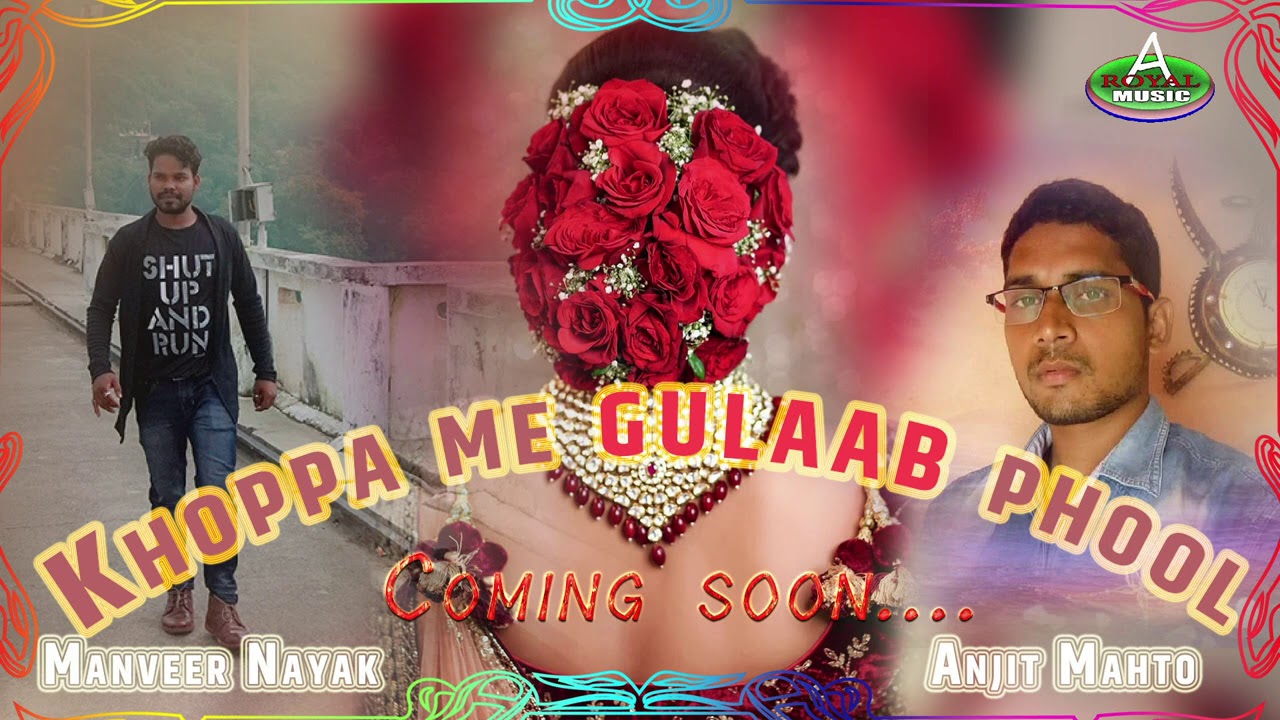 Khoppa me gulaab phool // WRITER. ANJIT MAHTO