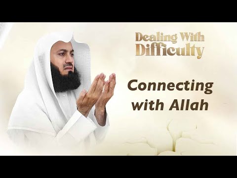 Connecting with Allah - Mufti Menk