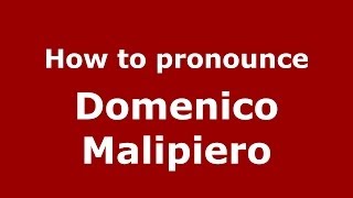 How to pronounce Domenico Malipiero